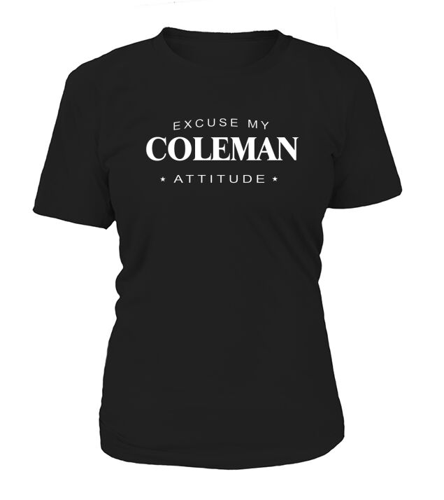 Excuse my Coleman Attitude T-shirt Coleman Tshirt,Coleman Tshirts,Coleman T Shirt,Coleman Shirts,Excuse my Coleman Attitude T-shirt, Coleman Hoodie Vneck T-Shirt Woman