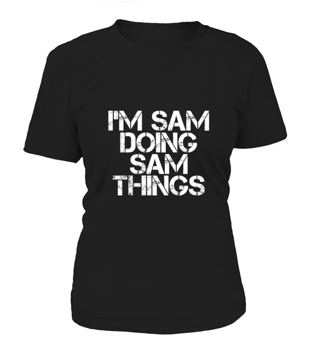 I AM SAM DOING SAM THINGS Women's T-Shirt