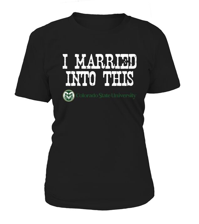 Colorado State University Married Into I Married Into This T-Shirt Woman