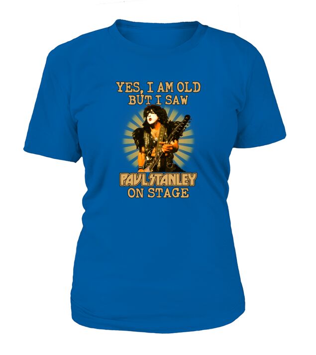Yes I Am Old But I Saw Paul Stanley On Stage T-Shirt Woman