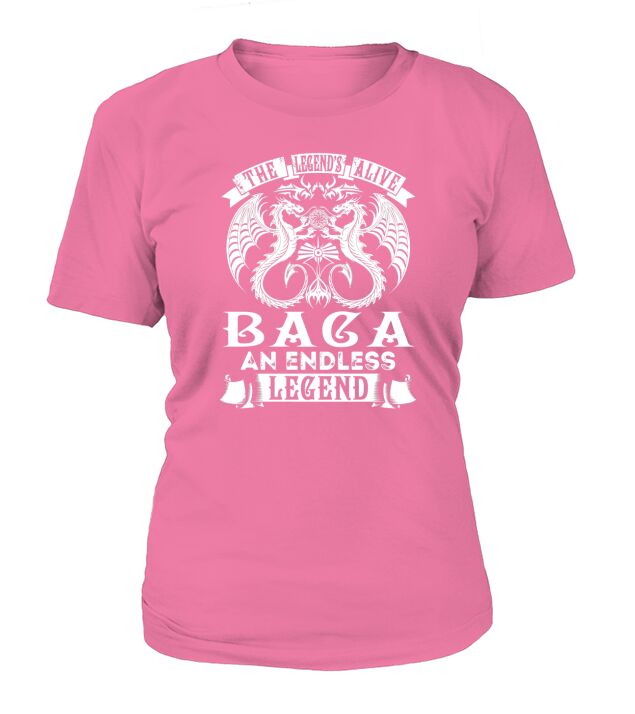 BACA Shirts - Legend is Alive BACA An Endless Legend Name Shirts T-Shirt Woman