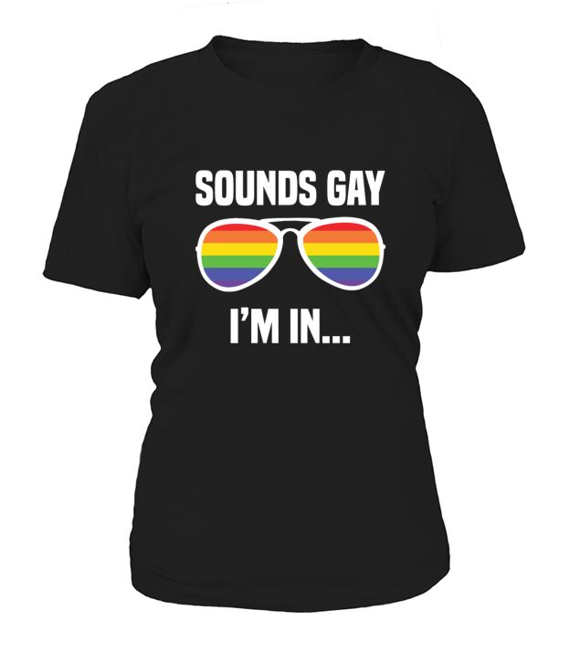 LGBT Rainbow Glasses Funny Slogan Sounds Gay Im In T-Shirt Woman