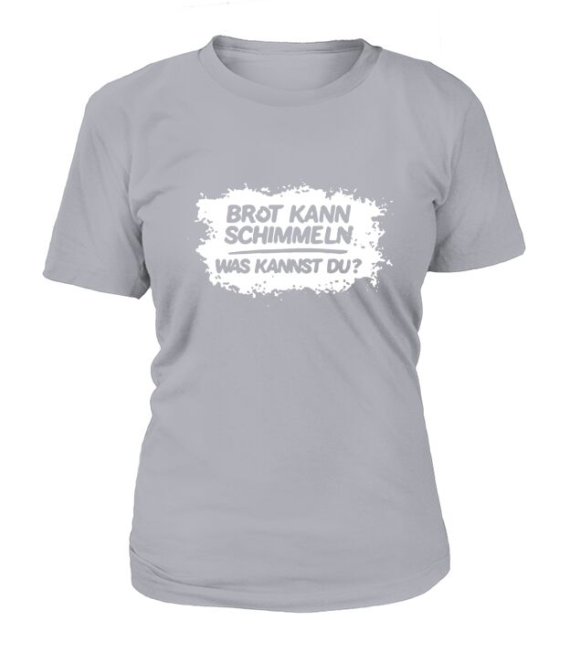Mario Barth Brot Kann Schimmeln Was Kannst Du T shirt T-Shirt Woman