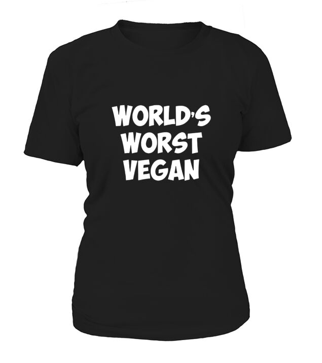 Worlds Worst Vegan Vegetarian Meat Lover T-Shirt T-Shirts T-Shirt Woman