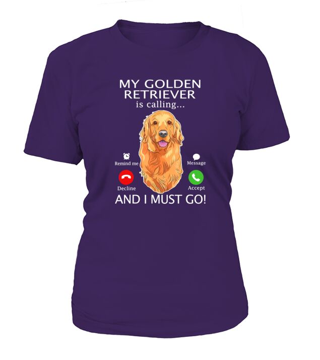 My Golden Retriever Is Calling And I Must Go T-Shirt Woman