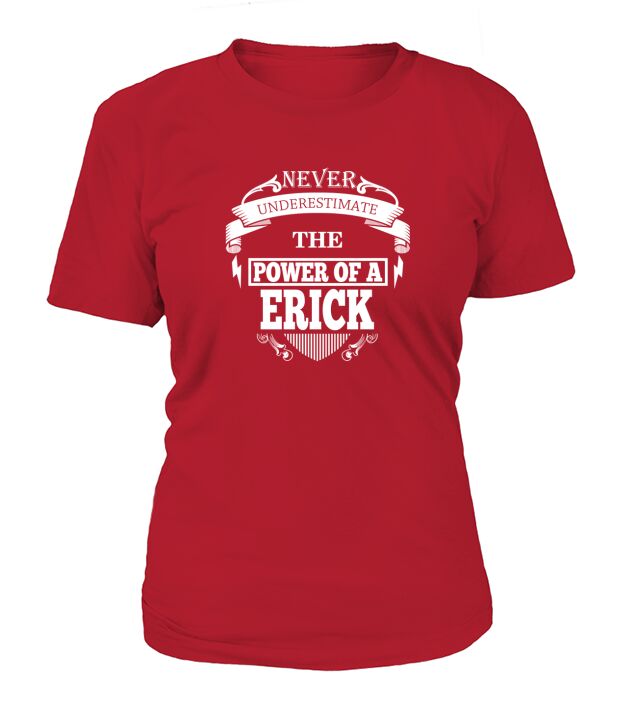 ERICK - Never underestimate the power of ERICK - ERICK name - ERICK Name Gifts - birthday gifts for ERICK - ERICK Shirts - ERICK T-shirt - Best Sellers T-Shirt Woman
