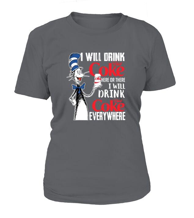 I Will Drink Diets Coke Here Or There Dr Seuss shirt T-Shirt Woman