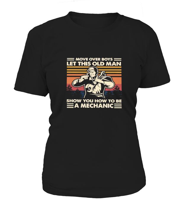 Move over boys let this old man show you how to be a Mechanic vintage T-Shirt Woman