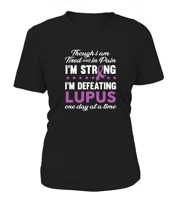 I am Strong I am defeating Lupus one day at a time T-Shirt T-Shirt Woman
