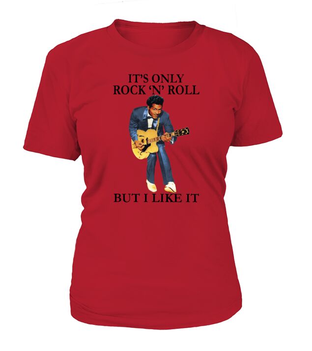 Chuck Berry it’s only Rock N Roll but i like it shirt T-Shirt Woman