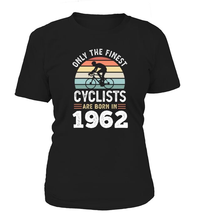Finest Cyclists are born in 1962 60th Birthday Women's T-Shirt