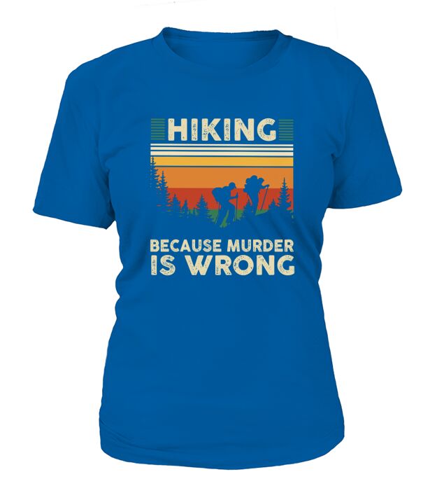 Hiking because murder is wrong vintage T-Shirt Woman