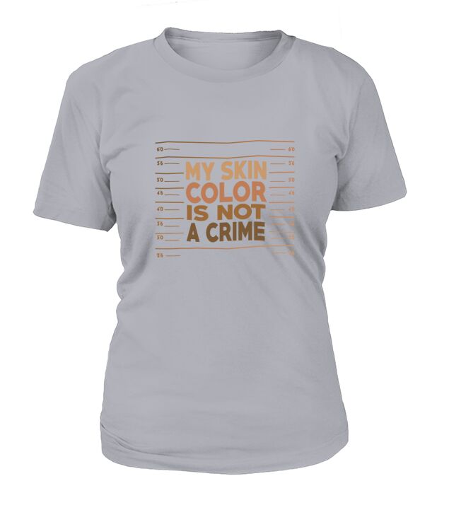 My skin color is not a crime T-Shirt Woman