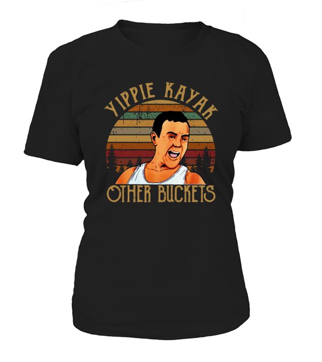 Joe Lo Truglio Yippie Kayak other buckets vintage T-Shirt Woman