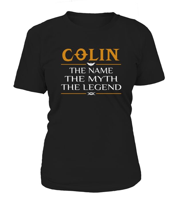 Colin The Name The Myth The Legend Women's T-Shirt