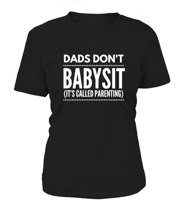 Dads dont babysit T-Shirt Woman