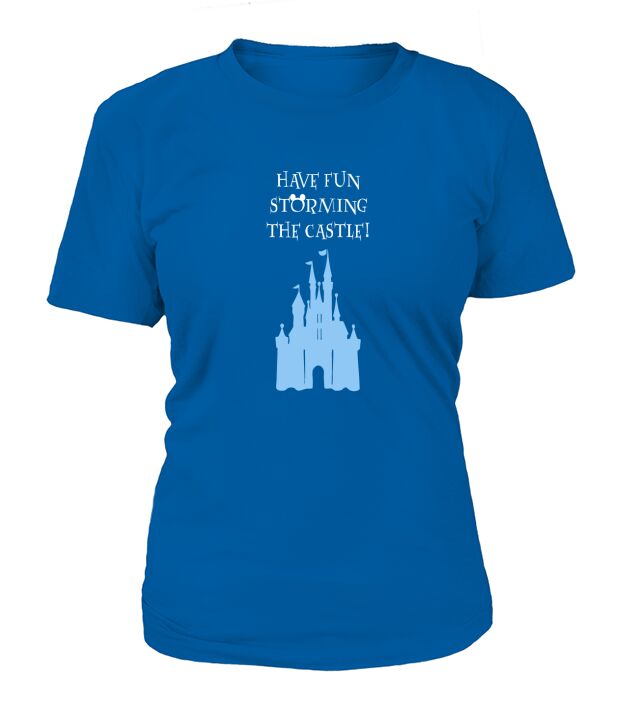 have fun storming the castle T-Shirt Woman