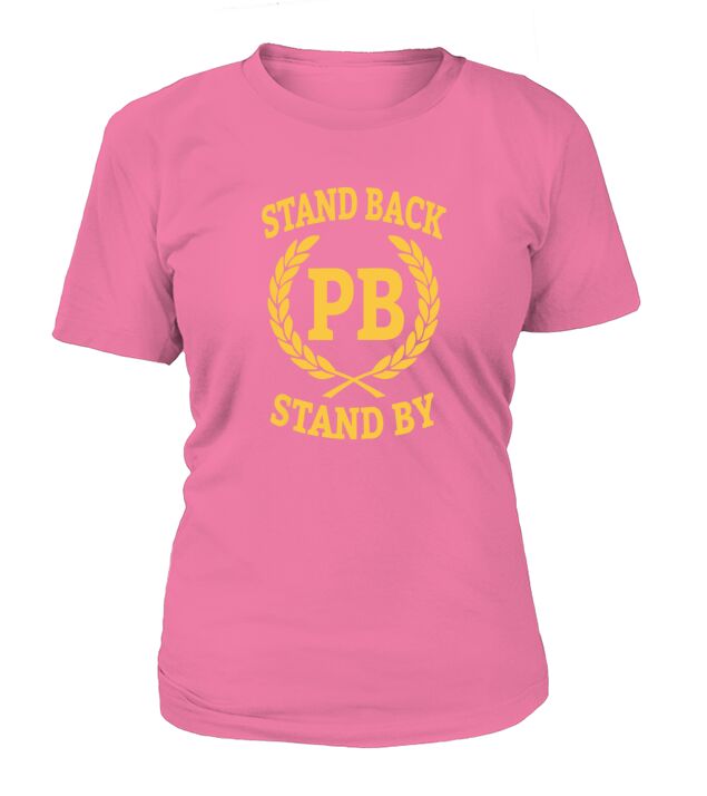 STAND BACK STAND BY BE A PROUD BOY T-Shirt Woman