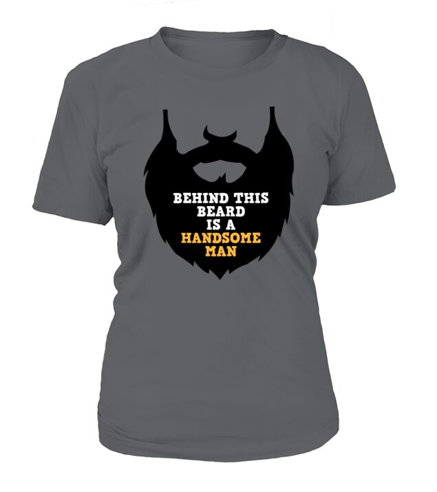 Beard - Behind This Beard is a Handsome Man T-Shirt Woman