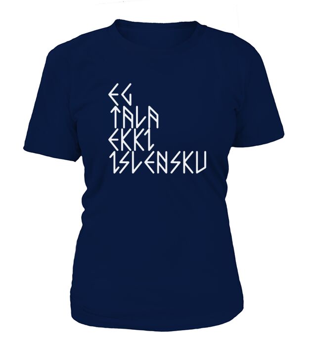 I Dont Speak Icelandic - Eg tala ekki Islensku Rune Tshirt- T-Shirt Woman