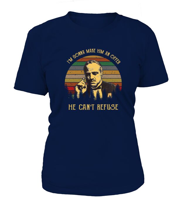 Im gonna make him an offer he cant refuse T-Shirt Woman