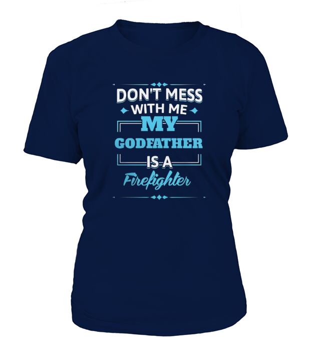 My Godfather is a Firefighter. Funny Gift For Godson From Godfather T-Shirt Woman