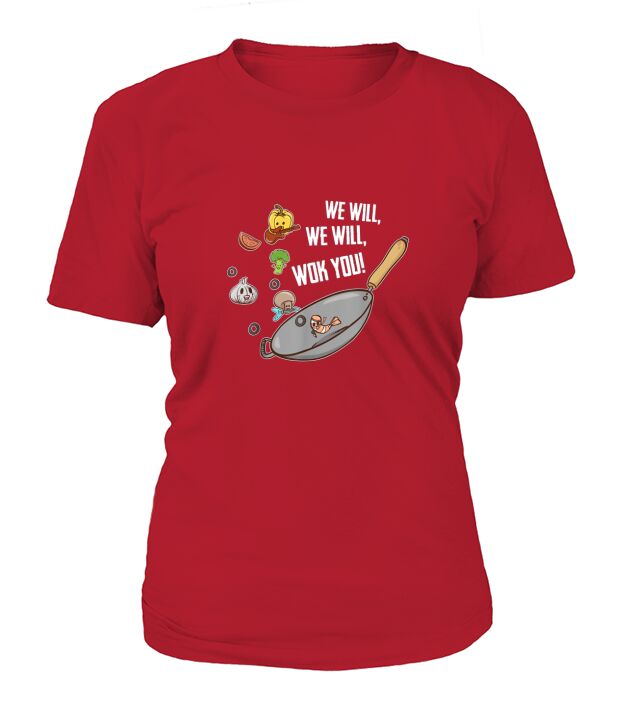 We Will We Will Wok You T-Shirt Woman