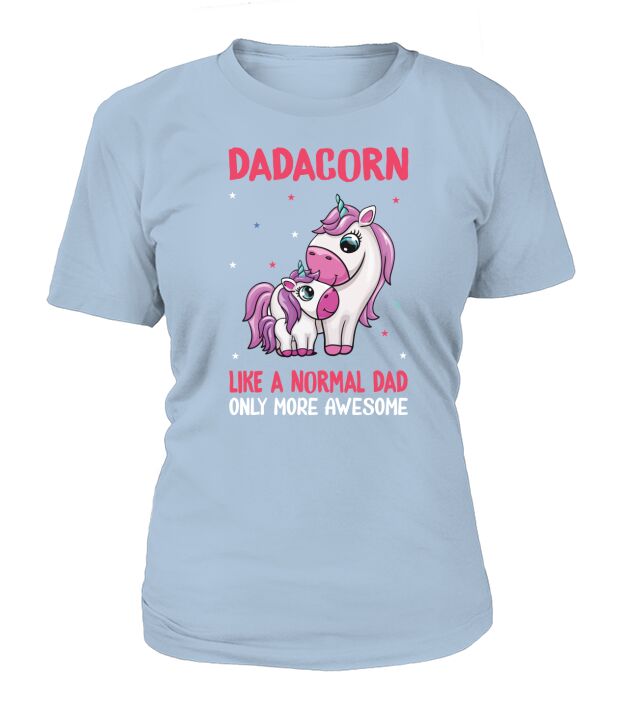 dadacorn unicorn like a normal dad only more awesome T-Shirt Woman