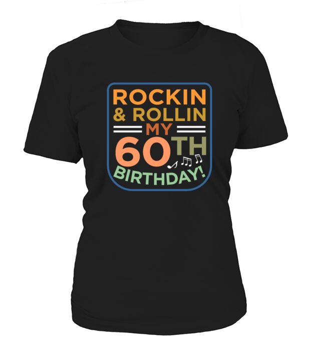 Rockin and Rollin 60th Birthday Women's T-Shirt