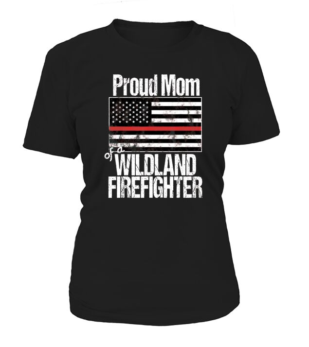 Red Line Flag Proud Mom of a Wildland Firefighter T-Shirt Woman