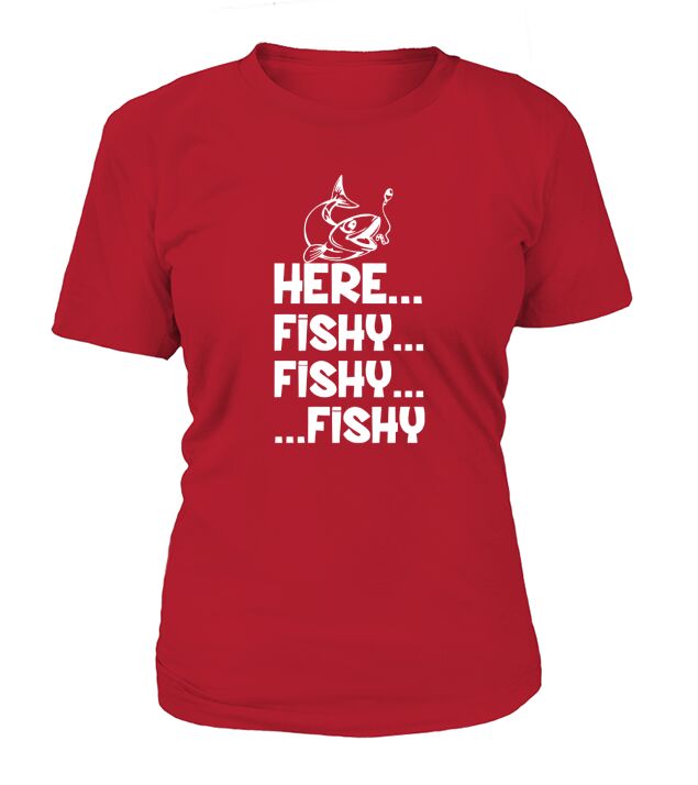 Here Fishy fishy fishy shirt, hoodie, tank top T-Shirt Woman