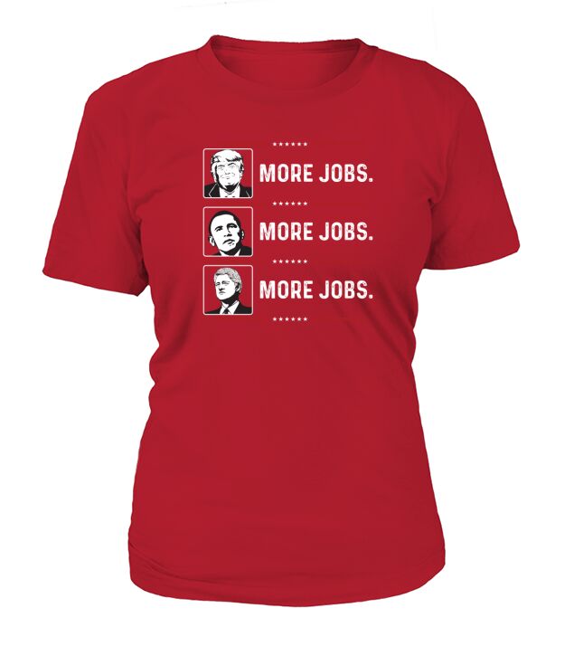 Trump more jobs Obama no jobs Bill Cinton B jobs Trump 2020 T-Shirt T-Shirt Woman