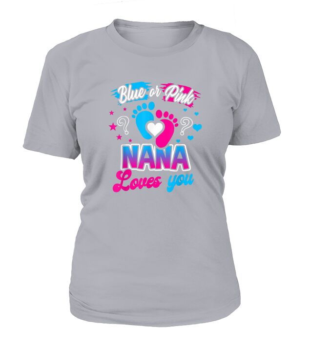 Pink Or Blue Nana Loves You Gender Reveal T-Shirt Woman