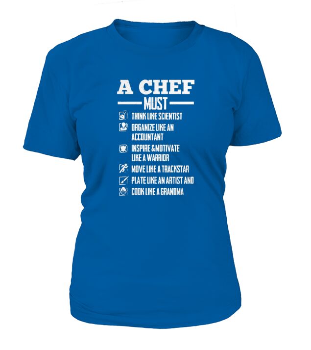 A Chef Must T-Shirt Woman