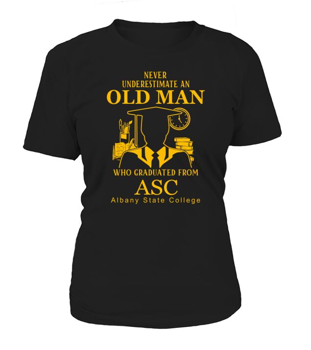 never underestimate an old man who graduated from  Albany State College T-Shirt Woman