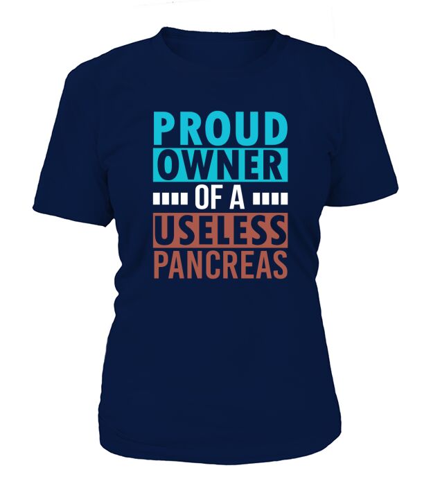 Proud Owner Of a Useless Pancreas T-Shirt Woman