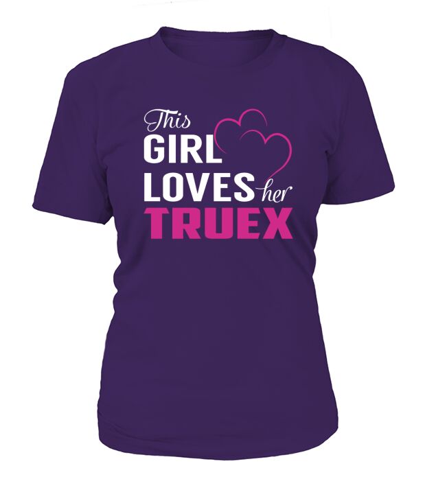 This Girl Loves Her TRUEX Name Shirts T-Shirt Woman