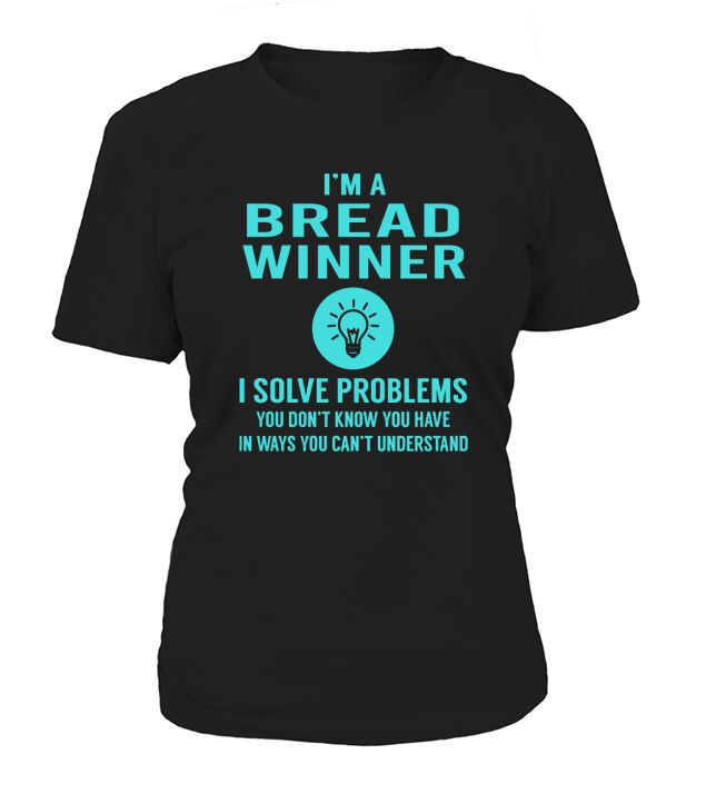 Bread Winner I Solve Problem Job Title Shirts Women's T-Shirt