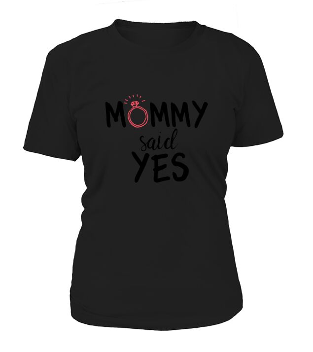 Mommy Said Yes T-Shirt Woman
