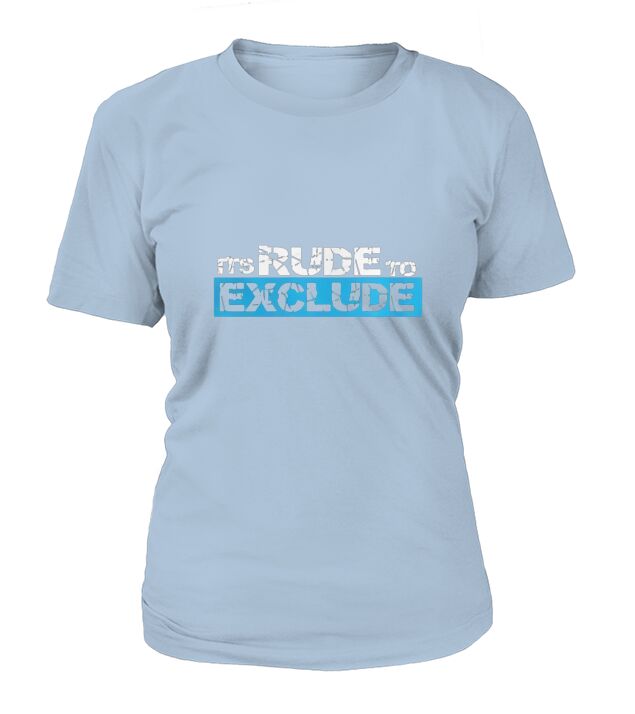 Its Rude To Exclude - Distressed Slogan Anti Bullying Shirt T-Shirt Woman