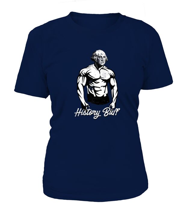 History Buff  George Washington Funny History T-Shirt Woman