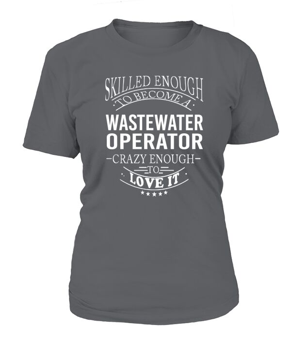 WASTEWATER OPERATOR Skill Enough T-Shirt Woman