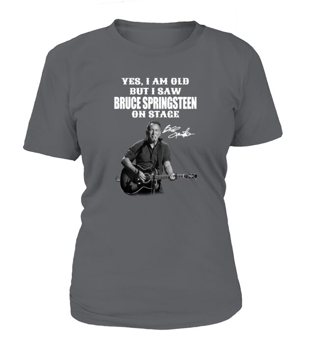 Yes Im Old But I Saw Bruce Springsteen On Stage Signature T-Shirt Woman