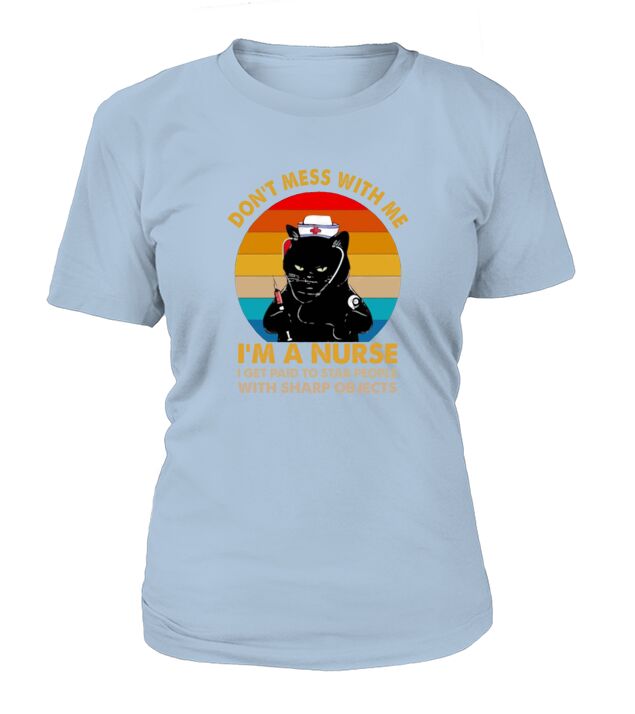 Black cat don’t mess with me i’m a nurse i get paid to stab people with sharp objects vintage retro T-Shirt Woman
