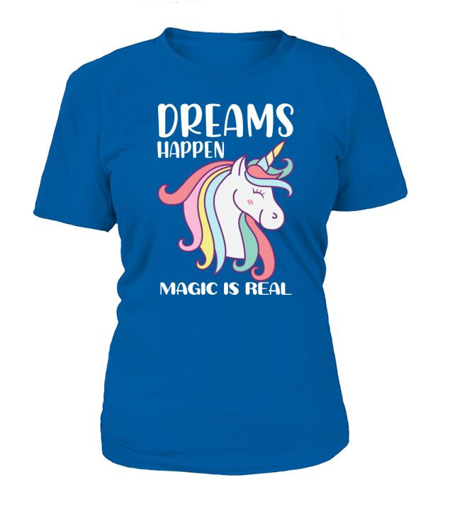 Unicorn Dreams happen magic is real T-Shirt Woman
