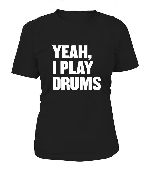 Funny Yeah I Play Drums Drummer Gift for Drum Players T-Shirt Woman