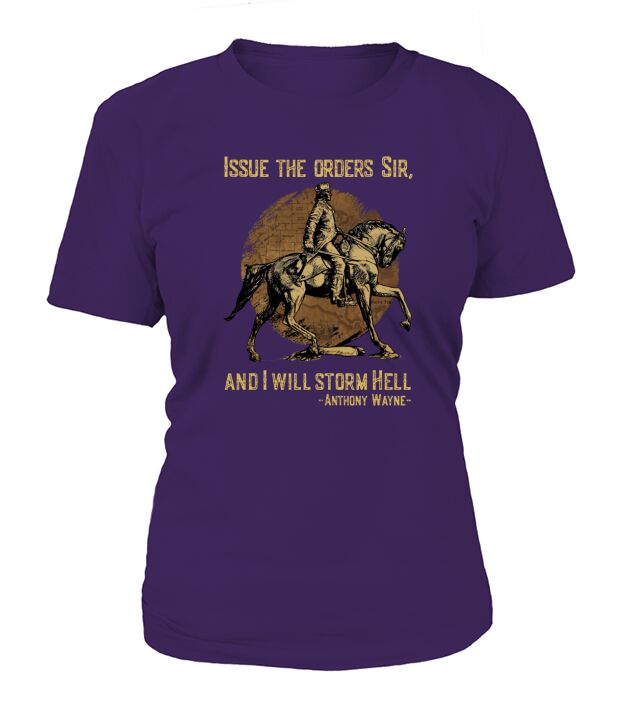 Issue The Orders Sir And I Will Storm Hell Anthony Wayne Horse T-Shirt Woman