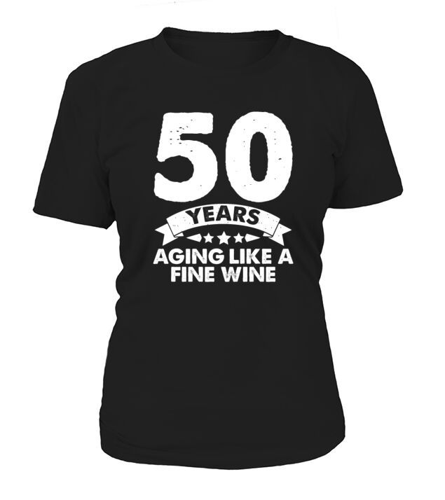 50 Years Old Aging Like A Fine Wine Women's T-Shirt