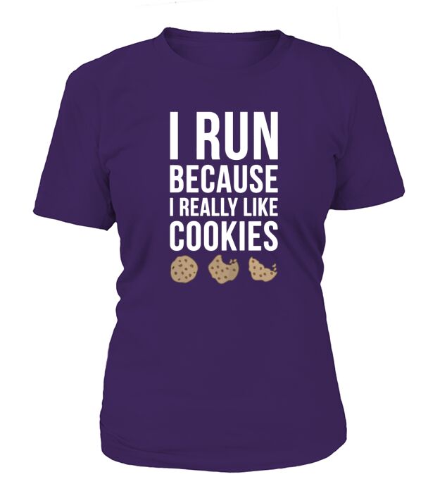 I RUN BECAUSE I REALLY LIKE COOKIES T-SHIRT T-Shirt Woman