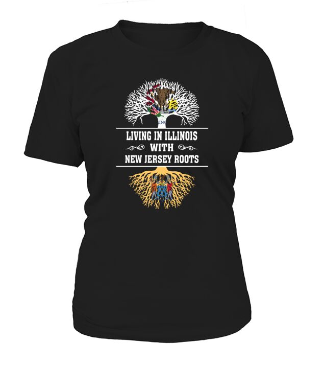LIVING IN ILLINOIS WITH NEW JERSEY ROOTS T-Shirt Woman